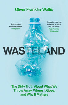 Wasteland - The Dirty Truth About What We Throw Away, Where It Goes, and Why It Matters