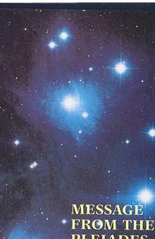 Message from the Pleiades; The Contact Notes of Eduard Billy Meier vol 3