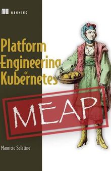 Platform Engineering on Kubernetes (MEAP V09)