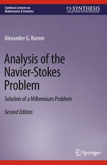 Analysis of the Navier-Stokes Problem: Solution of a Millennium Problem