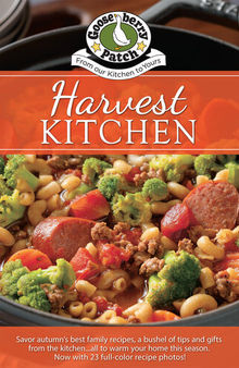 Harvest Kitchen Cookbook: Savor autumn's best family recipes, a bushel or tips and gifts from the kitchen…all to warm your home this season (Seasonal Cookbook Collection)