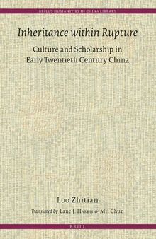 Inheritance within Rupture: Culture and Scholarship in Early Twentieth Century China