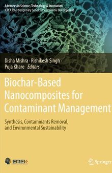 Biochar-Based Nanocomposites for Contaminant Management: Synthesis, Contaminants Removal, and Environmental Sustainability