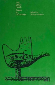 The Open Hand: Essays on Le Corbusier