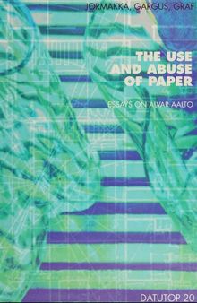 The Use and Abuse of Paper: Essays on Alvar Aalto (Datutop)