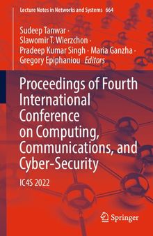 Proceedings of Fourth International Conference on Computing, Communications, and Cyber-Security: IC4S 2022