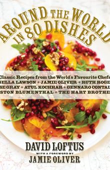 Around the World in 80 Dishes: Classic Recipes from the World's Favourite Chefs