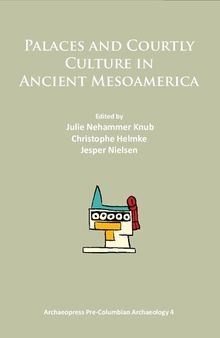 Palaces and Courtly Culture in Ancient Mesoamerica