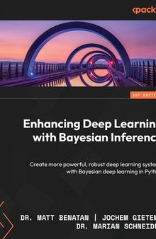 Enhancing Deep Learning with Bayesian Inference: Create More Powerful, Robust Deep learning Systems with Bayesian Deep learning