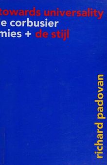 Towards Universality: Le Corbusier, Mies and De Stijl