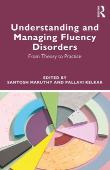 Understanding and Managing Fluency Disorders from theory to practice