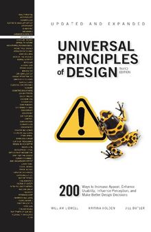 Universal Principles of Design: 200 Ways to Increase Appeal, Enhance Usability, Influence Perception, and Make ... Decisions