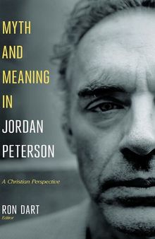 Myth and Meaning in Jordan Peterson : A Christian Perspective