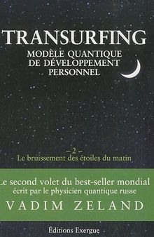 Transurfing, modèle quantique de développement personnel, tome 2: Le bruissement des étoile du matin