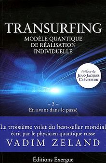 Transurfing, modèle quantique de développement personnel, tome 3: En avant dans le passé
