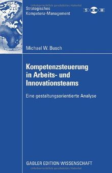 Kompetenzsteuerung in Arbeits- und Innovationsteams : eine gestaltungsorientierte Analyse