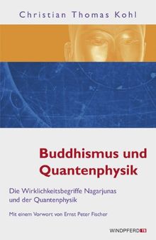 Buddhismus und Quantenphysik die Wirklichkeitsbegriffe Nāgārjunas und der Quantenphysik