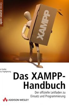 Das XAMPP-Handbuch : der offizielle Leitfaden zu Einsatz und Programmierung