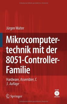 Mikrocomputertechnik mit der 8051-Controller-Familie: Hardware, Assembler, C