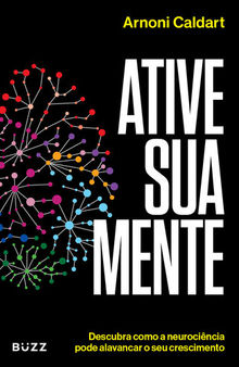 Ative sua mente: Descubra como a neurociência pode alavancar o seu crescimento