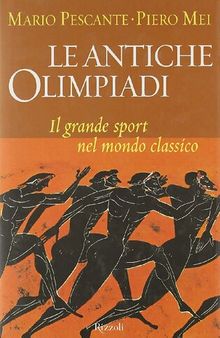 Le antiche olimpiadi. Il grande sport nel mondo classico
