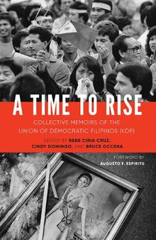 A Time to Rise: Collective Memoirs of the Union of Democratic Filipinos (KDP)
