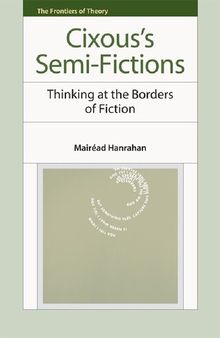 Cixous's Semi-Fictions: Thinking At the Borders of Fiction