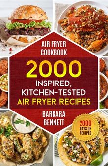 Air Fryer Cookbook: 2000 Inspired and Kitchen-Tested Air Fryer Recipes