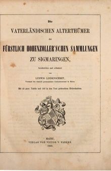 Die vaterländischen Altertümer der Fürstlich Hohenzoller'schen Sammlungen zu Sigmaringen