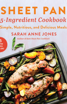 Sheet Pan 5-Ingredient Cookbook: Simple, Nutritious, and Delicious Meals