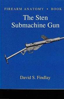 Firearm Anatomy Book II: The STEN Submachine Gun
