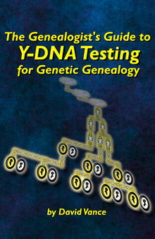 The Genealogist's Guide to Y-DNA Testing for Genetic Genealogy