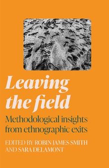 Leaving the Field: Methodological insights from Ethnographic Exits