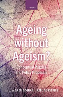 Ageing without Ageism? Conceptual Puzzles and Policy Proposals