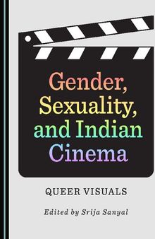 Gender, Sexuality, and Indian Cinema: Queer Visuals