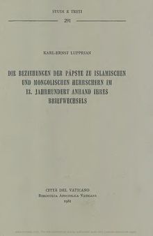 Die beziehungen der Päpste zu den islamischen und mongolischen Herrschern im 13. Jahrhundert anhand ihres briefwechsels