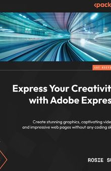 Express Your Creativity with Adobe Express: Create stunning graphics, captivating videos, and impressive web pages without any coding skills