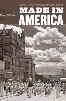 Made in America: a social history of American culture and character