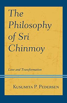 The Philosophy of Sri Chinmoy: Love and Transformation