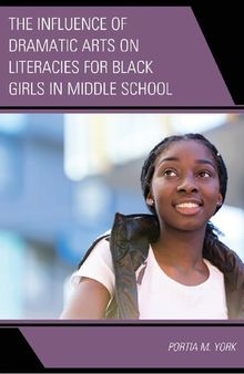 The Influence of Dramatic Arts on Literacies for Black Girls in Middle School