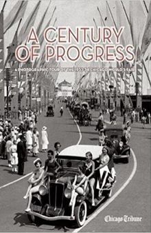 Century of Progress: A Photographic Tour of the 1933-34 Chicago World's Fair