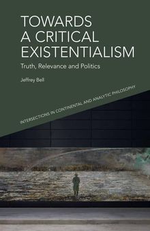 Towards a Critical Existentialism: Truth, Relevance and Politics