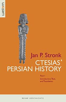 Ctesias' Persian History. Part I: Introduction, Text and Translation