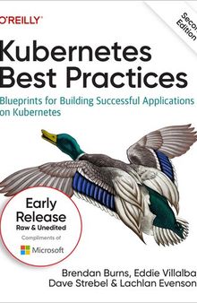 Kubernetes Best Practices: Blueprints for Building Successful Applications on Kubernetes, 2nd Edition (Third Early Release)