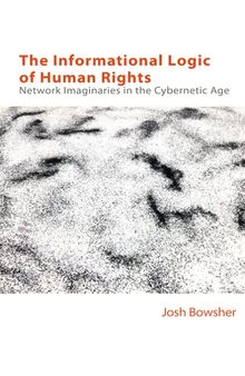 The Informational Logic of Human Rights: Network Imaginaries in the Cybernetic Age