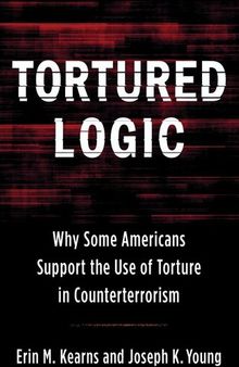 Tortured Logic: Why Some Americans Support the Use of Torture in Counterterrorism