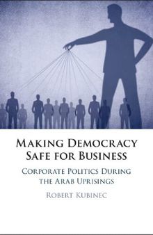 Making Democracy Safe for Business: Corporate Politics During the Arab Uprising