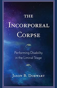 The Incorporeal Corpse: Performing Disability in the Liminal Stage