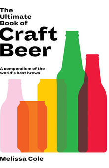 The Ultimate Book of Craft Beer: A Compendium of the World's Best Brews