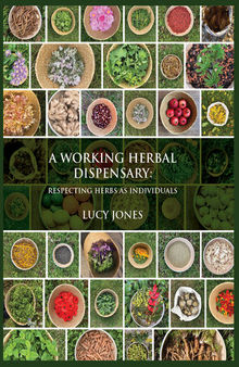 A Working Herbal Dispensary: Respecting Herbs As Individuals